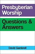 E-Book (epub) Presbyterian Worship Questions von David Gambrell