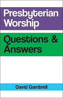 E-Book (epub) Presbyterian Worship Questions von David Gambrell