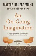 E-Book (epub) An On-Going Imagination von Walter Brueggemann, Clover Reuter Beal