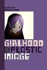 E-Book (epub) Girlhood and the Plastic Image von Warren-Crow Heather Warren-Crow