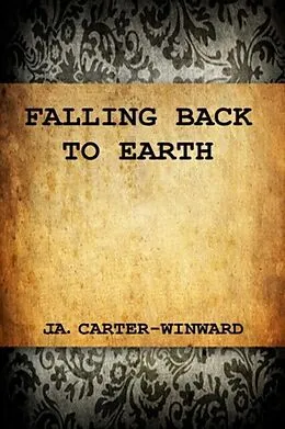 E-Book (epub) Falling Back To Earth von J. A. Carter-Winward