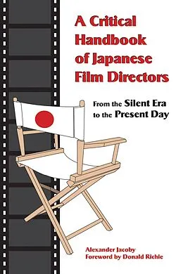 E-Book (epub) A Critical Handbook of Japanese Film Directors von Alexander Jacoby