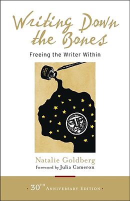 Couverture cartonnée Writing Down the Bones de Natalie Goldberg, Bill Addison, Julia Cameron