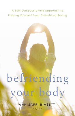 Broschiert Befriending Your Body von Ann Saffi Biasetti