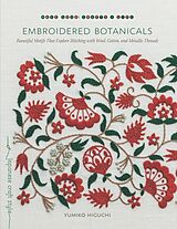 Couverture cartonnée Embroidered Botanicals: Beautiful Motifs That Explore Stitching with Wool, Cotton, and Metallic Threads de Yumiko Higuchi