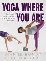 Broschiert Yoga Where You Are von Dianne; Heagberg Rebar, Kat Bondy