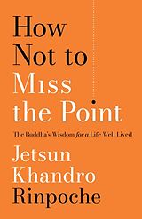 Couverture cartonnée How Not to Miss the Point de Jetsun Khandro Rinpoche