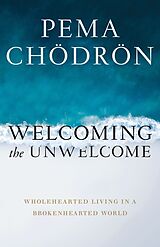 Couverture cartonnée Welcoming the Unwelcome de Pema Chodron