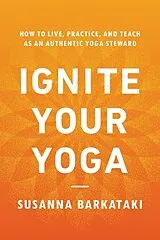 Broschiert Ignite Your Yoga von Susanna Barkataki