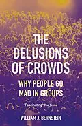 E-Book (epub) The Delusions of Crowds von William L Bernstein