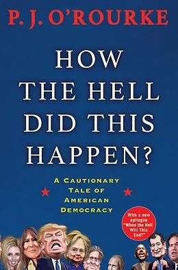 E-Book (epub) How the Hell Did This Happen? von P. J. O'Rourke