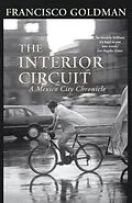 E-Book (epub) The Interior Circuit von Francisco Goldman