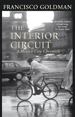 E-Book (epub) The Interior Circuit von Francisco Goldman