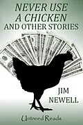 E-Book (epub) Never Use a Chicken and Other Stories von Jim Newell
