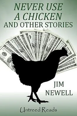 E-Book (epub) Never Use a Chicken and Other Stories von Jim Newell