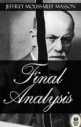 eBook (epub) Final Analysis: The Making and Unmaking of a Psychoanalyst de Jeffrey Moussaieff Masson