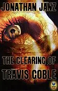E-Book (epub) Clearing of Travis Coble von Jonathan Janz