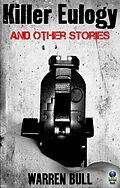 E-Book (epub) Killer Eulogy and Other Stories von Warren Bull