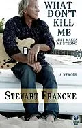 E-Book (epub) What Don't Kill Me Just Makes Me Strong : A Memoir von Stewart Francke