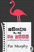 E-Book (epub) Women Up to No Good von Pat Murphy
