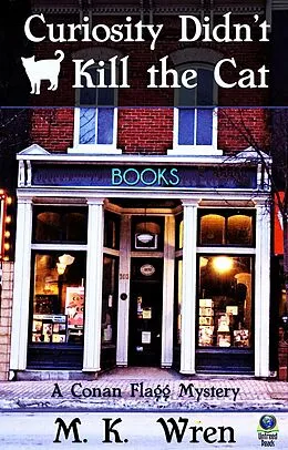 E-Book (epub) Curiosity Didn't Kill the Cat (A Conan Flagg Mystery, #1) von M. K. Wren