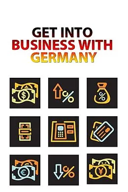E-Book (epub) Get Into Business With Germany von Wolfgang Stricker