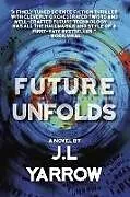 Fester Einband Future Unfolds von J L Yarrow
