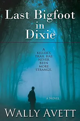 E-Book (pdf) Last Bigfoot in Dixie von Wally Avett