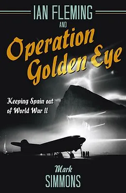 E-Book (epub) Ian Fleming and Operation Golden Eye von Mark Simmons