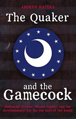 E-Book (epub) The Quaker and the Gamecock von Andrew Waters