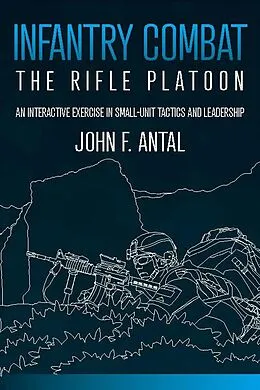 E-Book (epub) Infantry Combat: The Rifle Platoon von John F. Antal