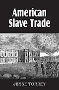 Kartonierter Einband American Slave Trade von Jesse Torrey