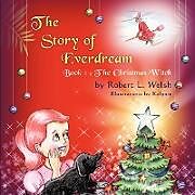 Kartonierter Einband The Story of Everdream von Robert L. Welsh