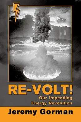 E-Book (epub) Re-Volt!~Our Impending Energy Revolution von Jeremy Gorman