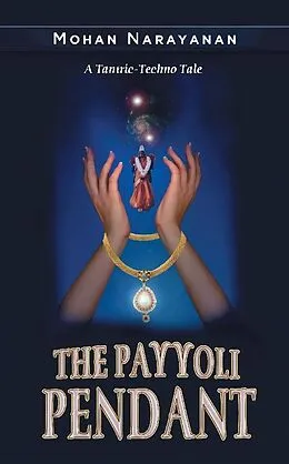 E-Book (epub) Payyoli Pendant~A Tantric-Techno Tale von Mohan Narayanan
