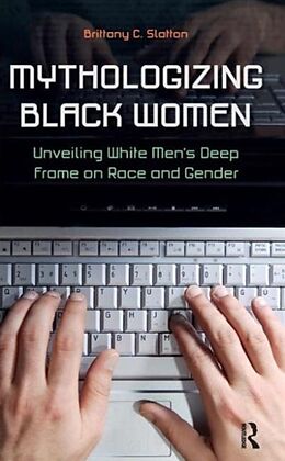 Livre Relié Mythologizing Black Women de Brittany C. Slatton