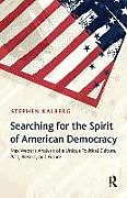 Kartonierter Einband Searching for the Spirit of American Democracy von Stephen Kalberg