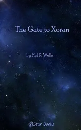E-Book (epub) The Gate to Xoran von Wells Hal K.