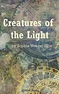 E-Book (epub) Creatures of the Light von Sophie Wenzel Ellis