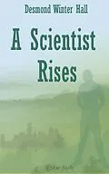 E-Book (epub) A Scientist Rises von Desmond Winter Hall