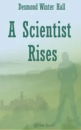 E-Book (epub) A Scientist Rises von Desmond Winter Hall