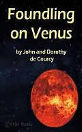 E-Book (epub) Foundling On Venus von John And Dorothy De Courcy