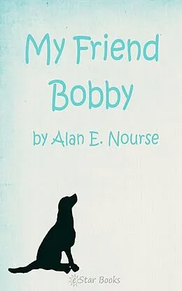 E-Book (epub) My Friend Bobby von Alan E. Nourse