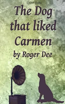 E-Book (epub) The Dog that Liked Carmen von Roger Dee