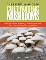 Couverture cartonnée The Essential Guide to Cultivating Mushrooms de Stephen Russell