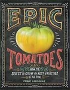 Kartonierter Einband Epic Tomatoes von Craig LeHoullier