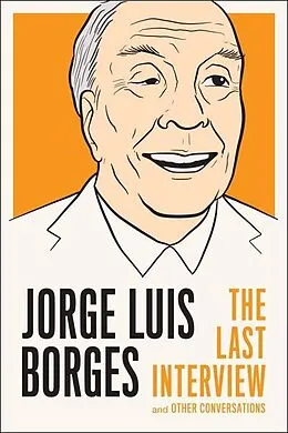E-Book (epub) Jorge Luis Borges: The Last Interview von Jorge Luis Borges