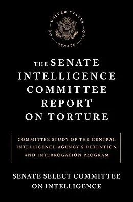 E-Book (epub) The Senate Intelligence Committee Report on Torture von Senate Select Committee On Intelligence