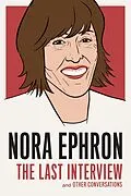 E-Book (epub) Nora Ephron: The Last Interview von Nora Ephron