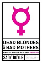 Kartonierter Einband Dead Blondes and Bad Mothers von Sady Doyle